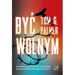 Być wolnym. Jak zachować kontrolę nad swoim...