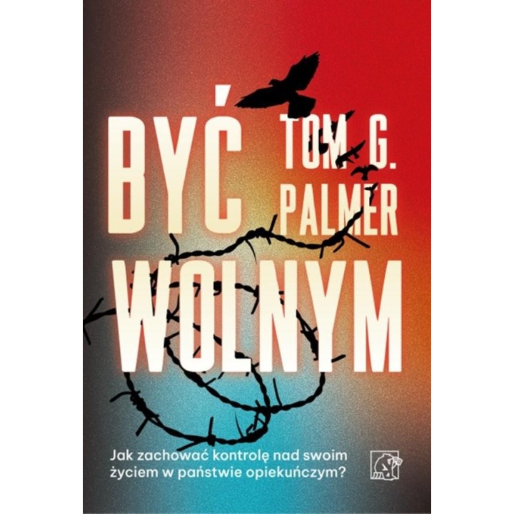 Być wolnym. Jak zachować kontrolę nad swoim...