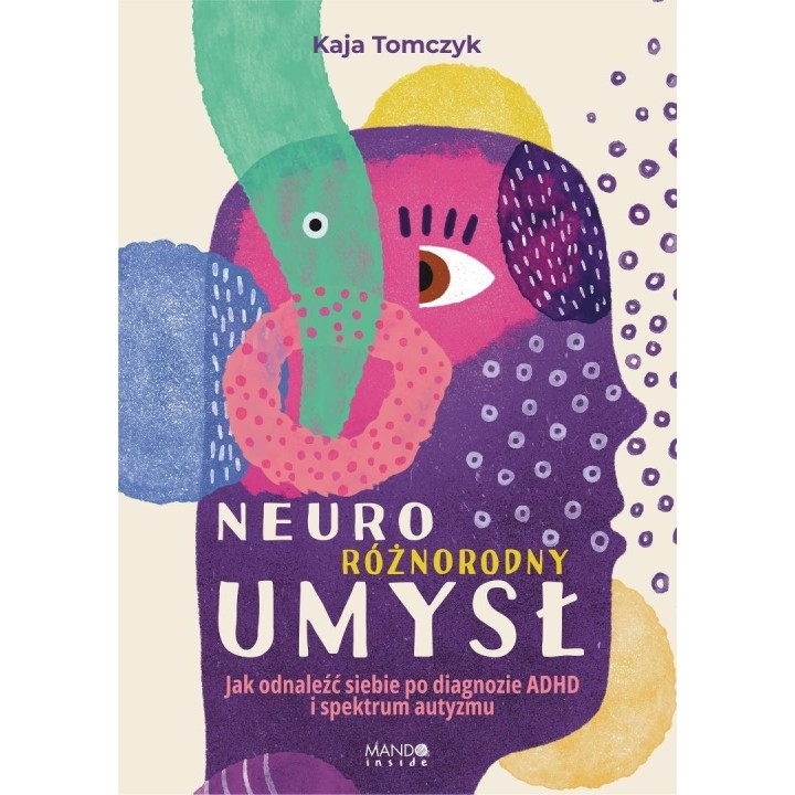 Neuroróżnorodny umysł. Jak odnaleźć siebie...