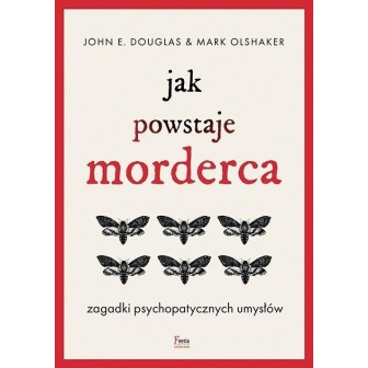 Jak powstaje morderca. Zagadki psychopatycznych...