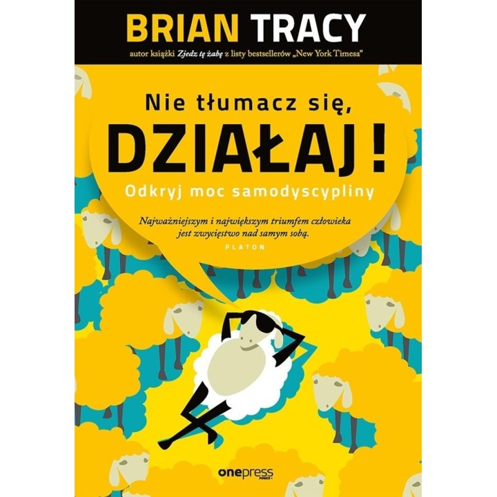 Nie tłumacz się, działaj!