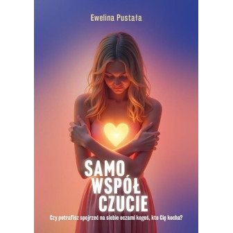 Samowspółczucie Czy potrafisz spojrzeć na siebie..