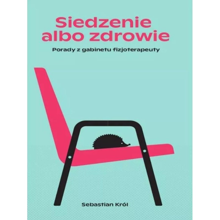 Siedzenie albo zdrowie. Porady z gabinetu...