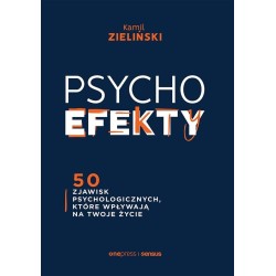 Psychoefekty. 50 zjawisk psychologicznych..