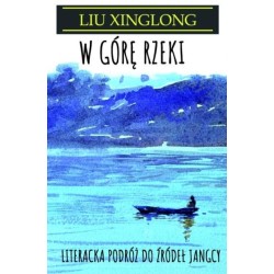 W górę rzeki. Literacka podróż do źródeł Jangcy
