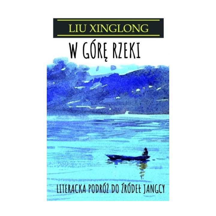 W górę rzeki. Literacka podróż do źródeł Jangcy