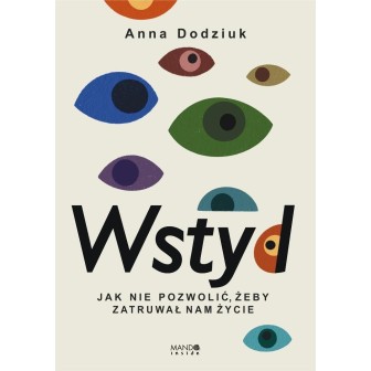 Wstyd Jak nie pozwolić, żeby zatruwał nam życie