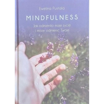 Mindfulness. Jak odmieniło moje życie i może...