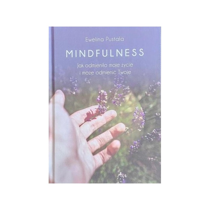 Mindfulness. Jak odmieniło moje życie i może...