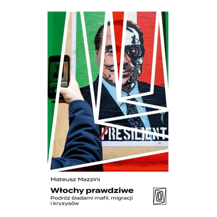 Włochy prawdziwe. Podróż śladami mafii, migracji..