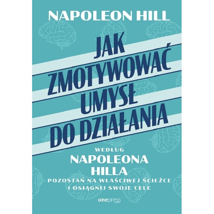 Jak zmotywować umysł do działania według Napoleona