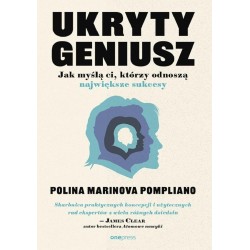 Ukryty geniusz. Jak myślą ci, którzy odnoszą...