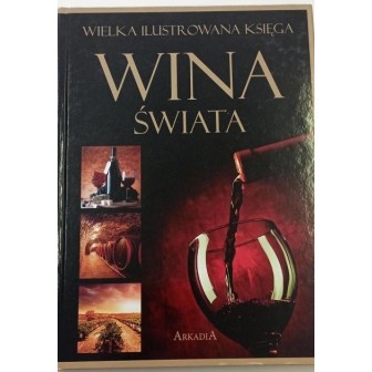 Wielka ilustrowana księga. Wina świata