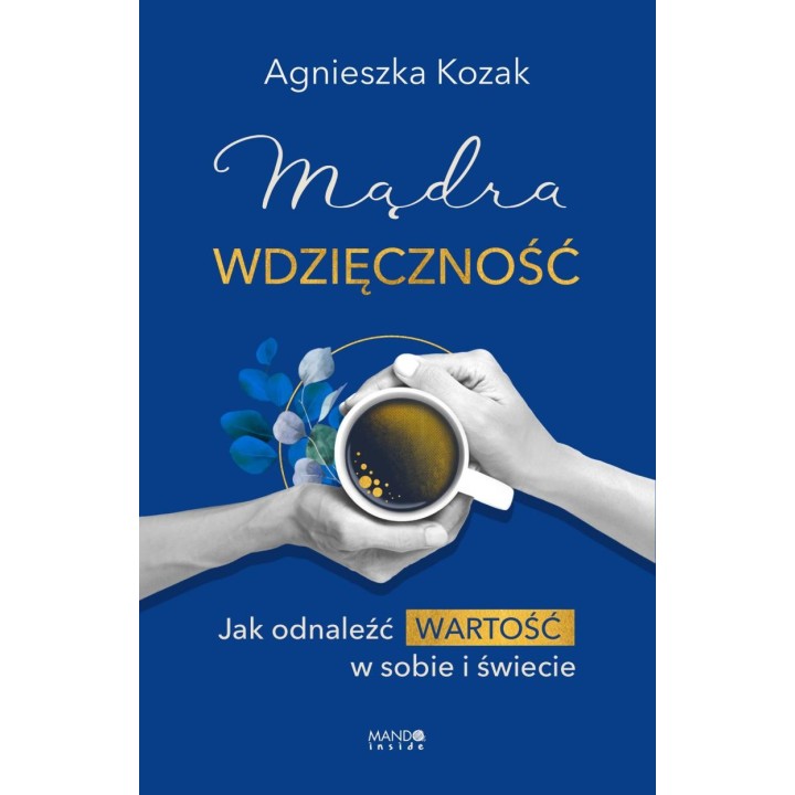 Mądra wdzięczność. Jak odnaleźć wartość w sobie...