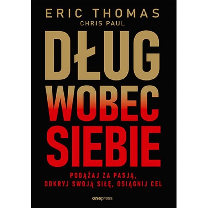 Dług wobec siebie. Podążaj za pasją..