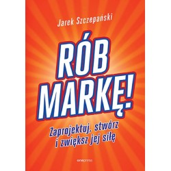 Rób markę! Zaprojektuj, stwórz i zwiększ jej siłę