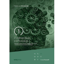 Podręcznik perswazji. Najskuteczniejsze metody...