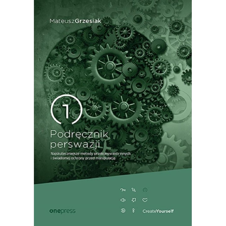 Podręcznik perswazji. Najskuteczniejsze metody...