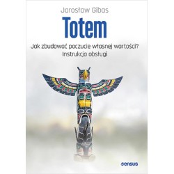 Totem. Jak zbudować poczucie własnej wartości?