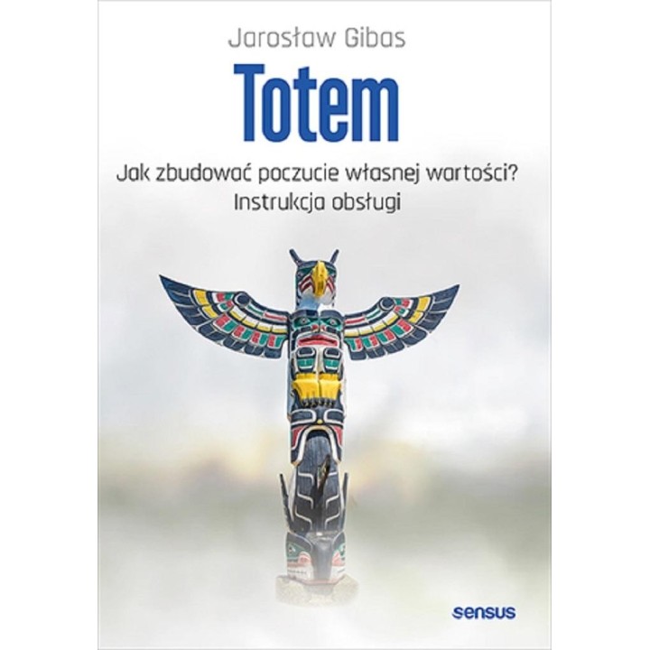 Totem. Jak zbudować poczucie własnej wartości?