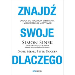 Znajdź swoje DLACZEGO. Droga do poczucia spełnieni