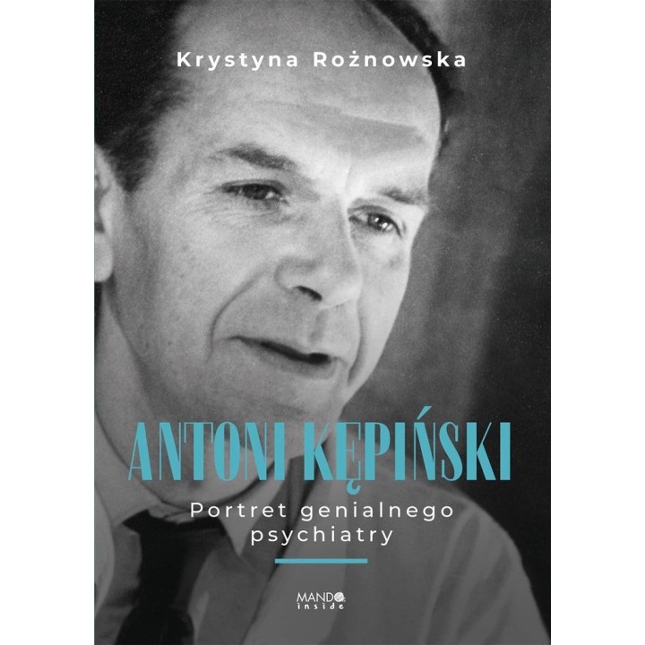 Antoni Kępiński Portret genialnego psychiatry