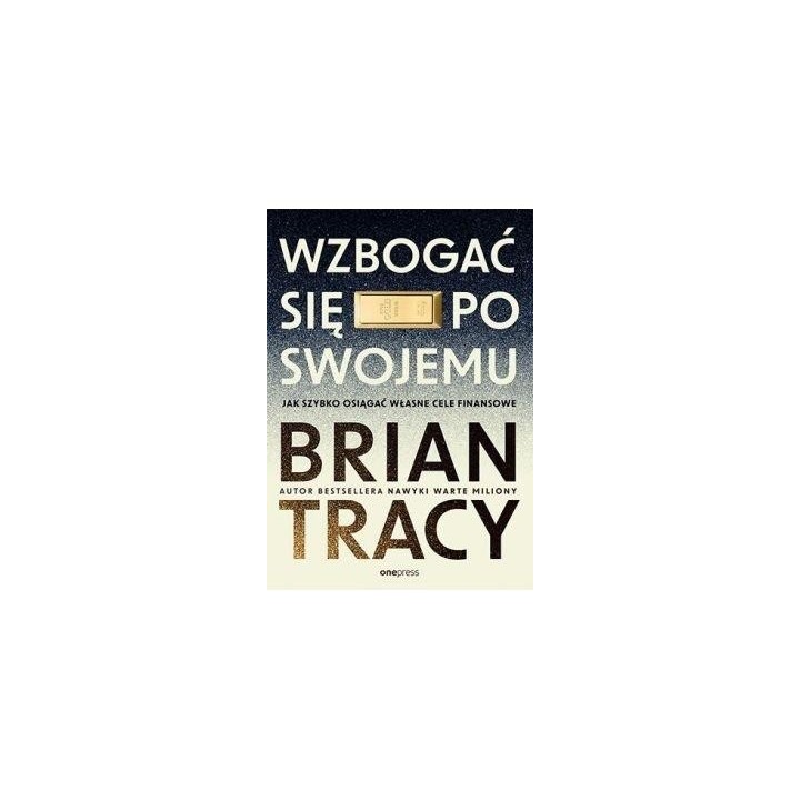 Wzbogać się po swojemu. Jak szybko osiągać...