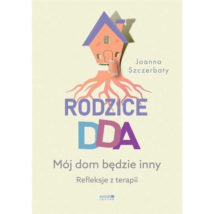 Rodzice DDA. Mój dom będzie inny
