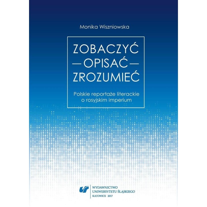 Zobaczyć opisać zrozumieć. Polskie reportaże...
