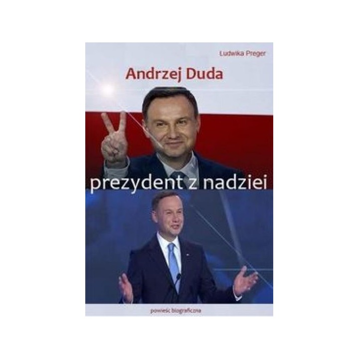Andrzej Duda. Prezydent z nadziei