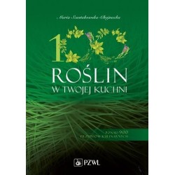 100 roślin w Twojej kuchni. Wykorzystaj moc natury