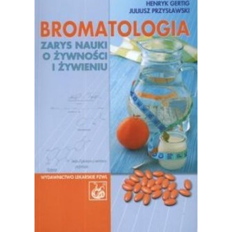 Bromatologia. Zarys nauki o żywności i żywieniu