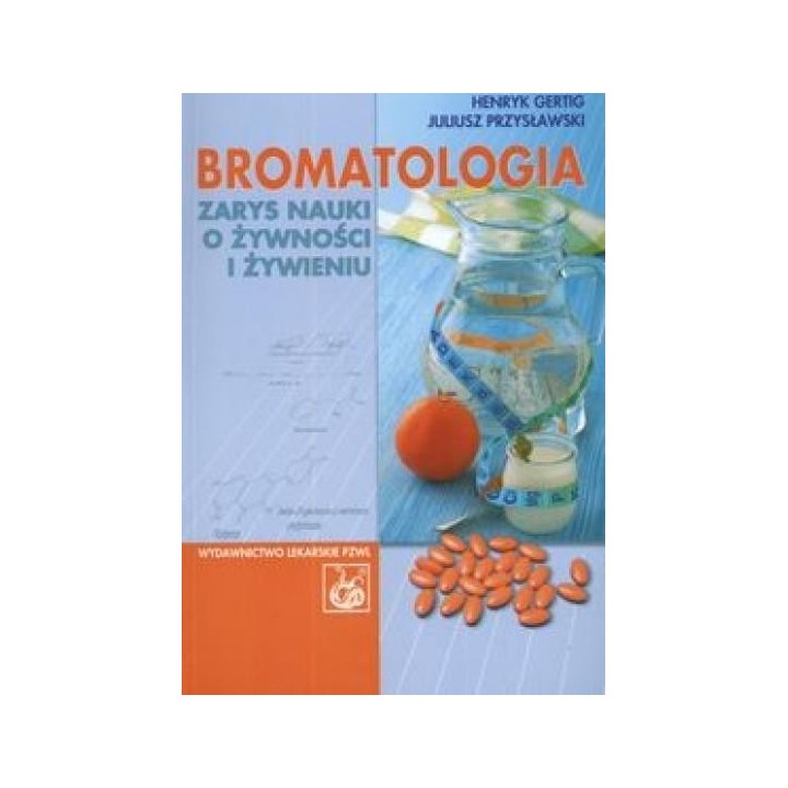 Bromatologia. Zarys nauki o żywności i żywieniu