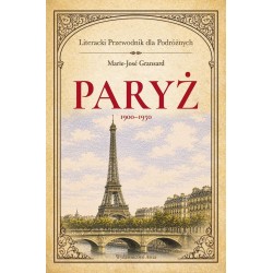 Paryż 1900-1950. Literacki przewodnik dla...