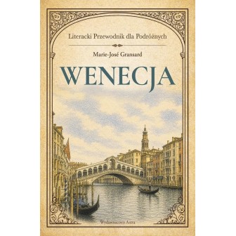 Wenecja. Literacki przewodnik dla podróżnych