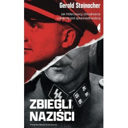 Zbiegli naziści. Jak hitlerowscy zbrodniarze...
