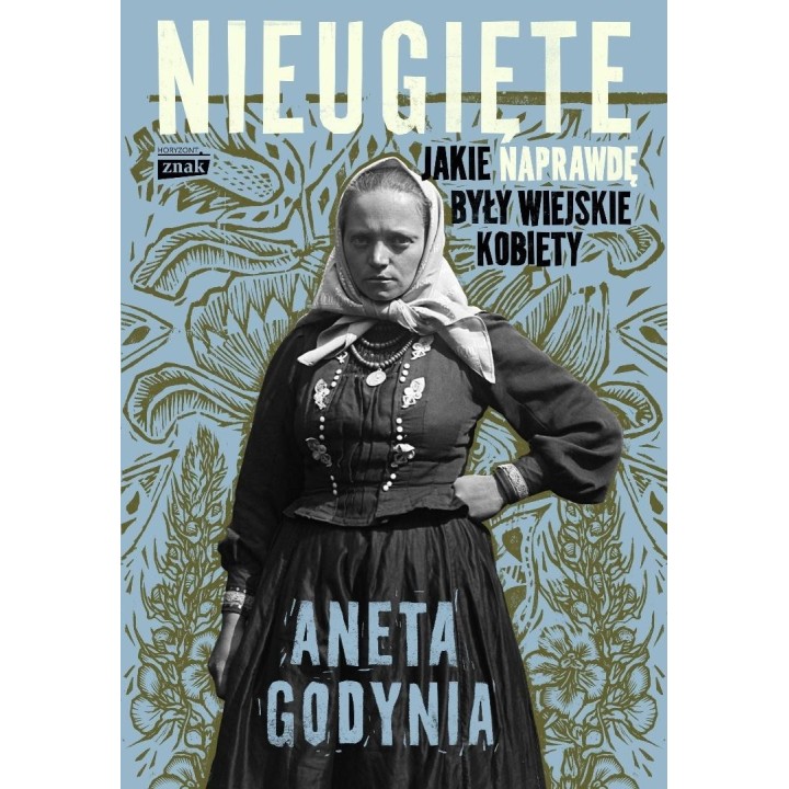 Nieugięte. Jakie naprawdę były wiejskie kobiety