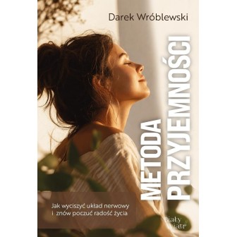 Jak wyciszyć układ nerwowy i znów poczuć radość...
