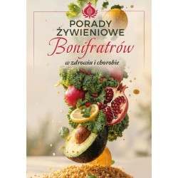 Porady żywieniowe Bonifratrów w zdrowiu chorobie
