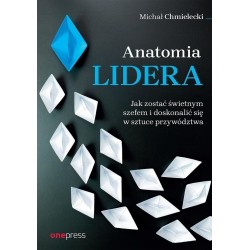 Anatomia lidera. Jak zostać świetnym szefem...