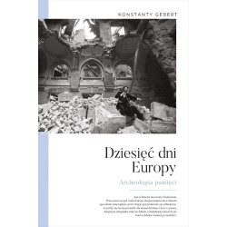 Dziesięć dni Europy. Archeologia pamięci