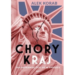 Chory (k)raj. Jak naprawdę żyje się w Ameryce