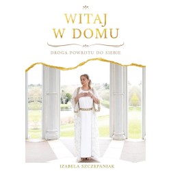 Witaj w domu. Droga powrotu do siebie