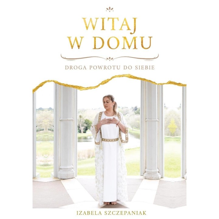 Witaj w domu. Droga powrotu do siebie