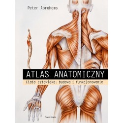 Atlas anatomiczny. Ciało człowieka: budowa i...