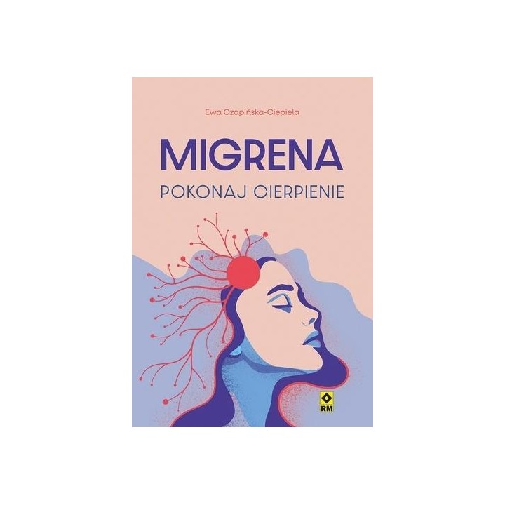 Migrena. Pokonaj cierpienie