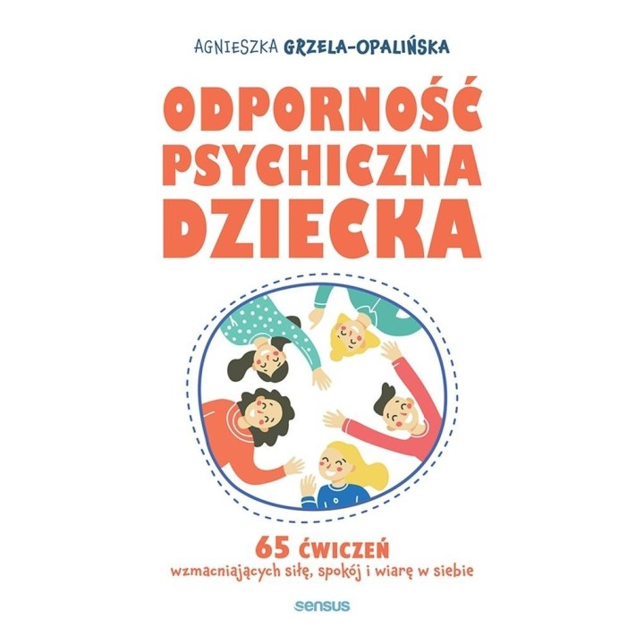 Odporność psychiczna dziecka. 65 ćwiczeń...