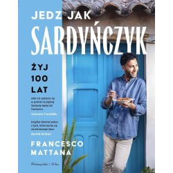 Jedz jak Sardyńczyk. Żyj 100 lat