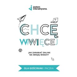 Chcę WWWięcej. Jak zarabiać online na swojej...