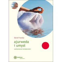 Ajurweda i umysł. Uzdrawianie świadomości
